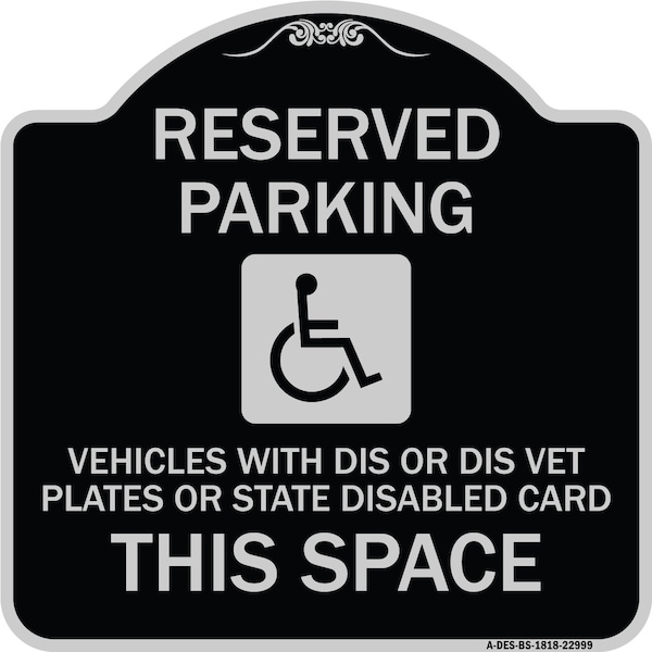 Signmission Reserved Parking Vehicles or Dis Vet Plates or State Disabled Card This Space, BS-1818-22999 A-DES-BS-1818-22999 - main